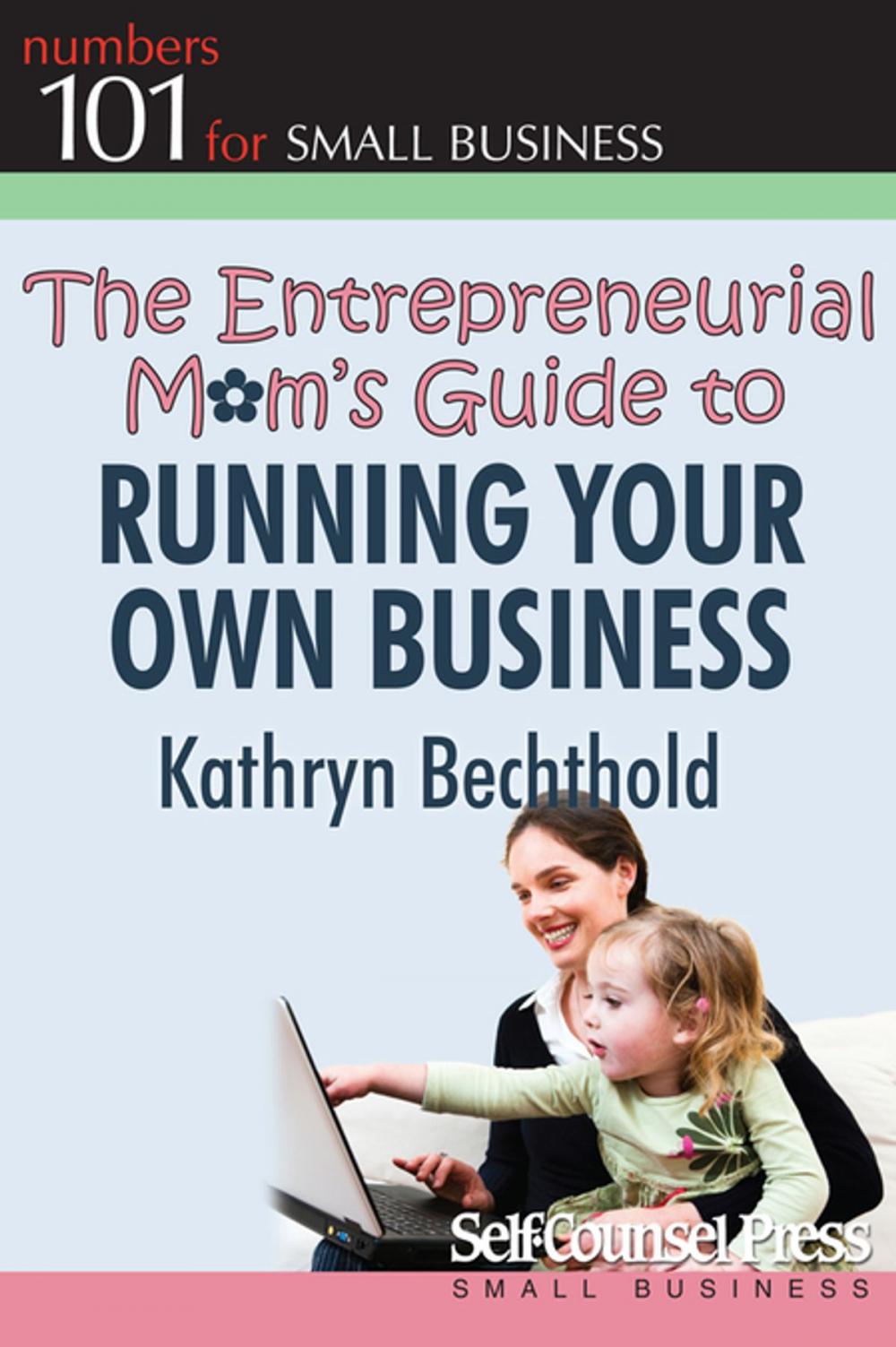 Big bigCover of The Entrepreneurial Mom's Guide to Running Your Own Business