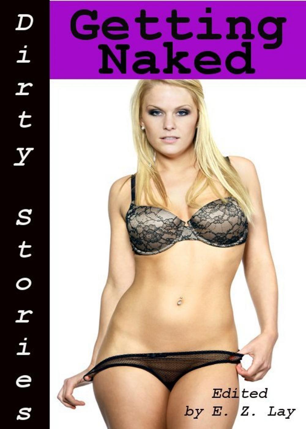 Big bigCover of Dirty Stories: Getting Naked, Erotic Tales