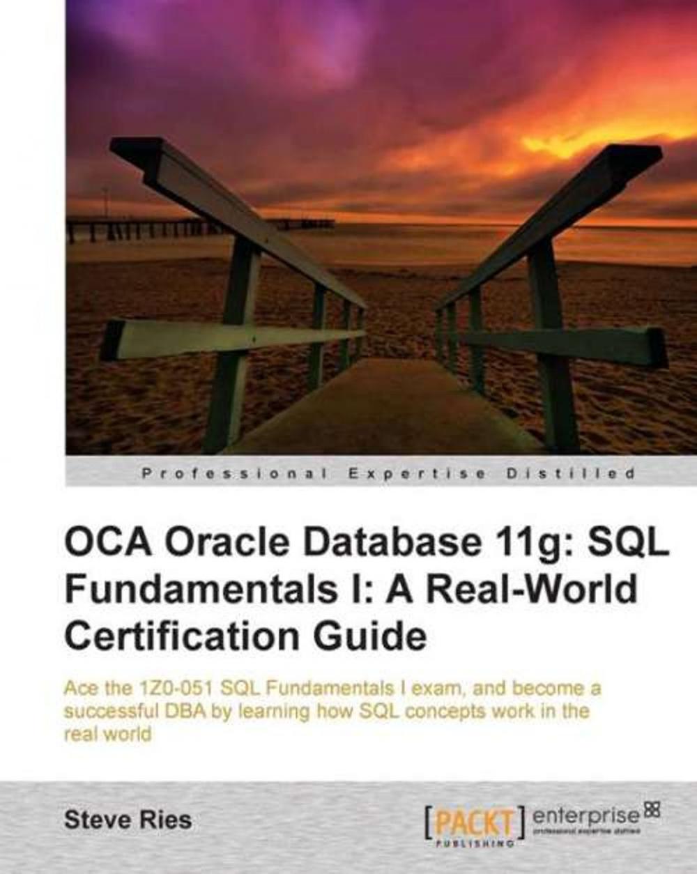 Big bigCover of OCA Oracle Database 11g: SQL Fundamentals I: A Real World Certification Guide ( 1ZO-051 )