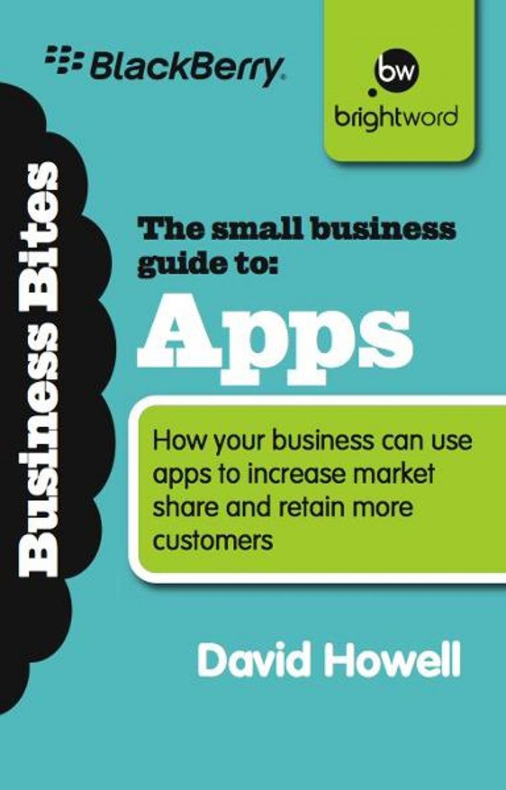 Big bigCover of The Small Business Guide to Apps: How your business can use apps to increase market share and retain more customers