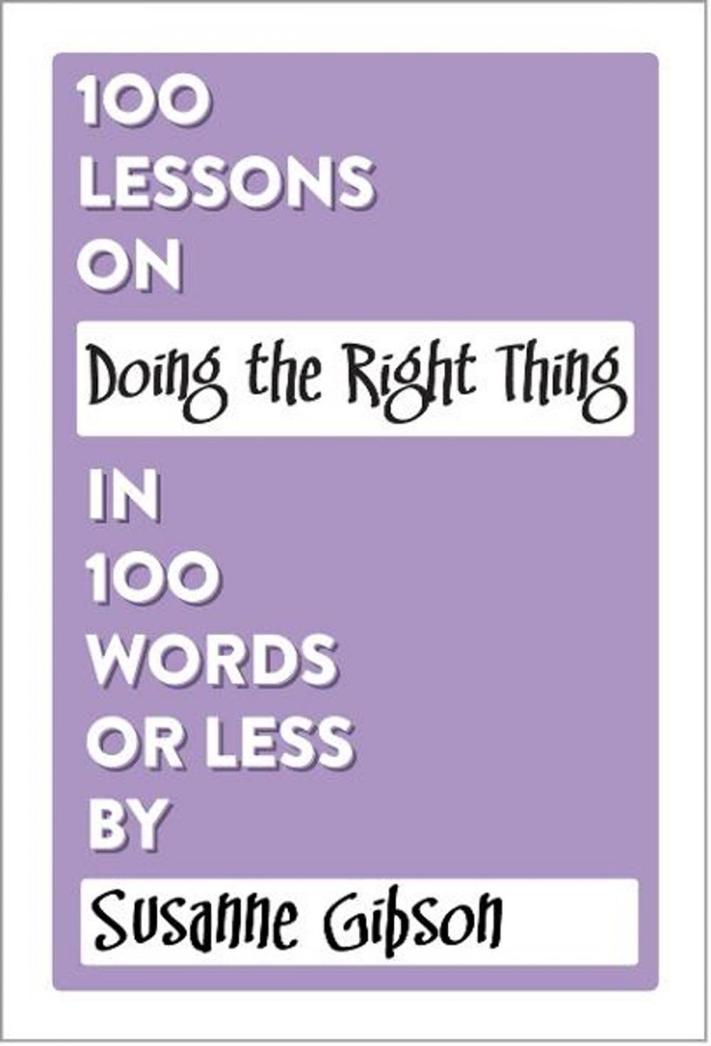 Big bigCover of 100 Lessons on Doing the Right Thing in 100 Words or Less