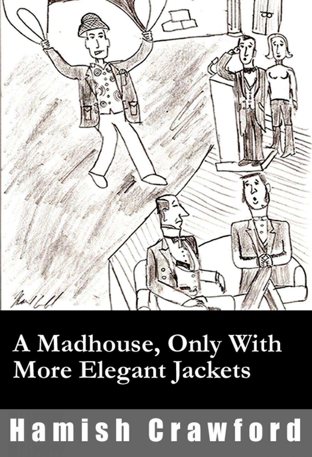 Big bigCover of A Madhouse, Only With More Elegant Jackets