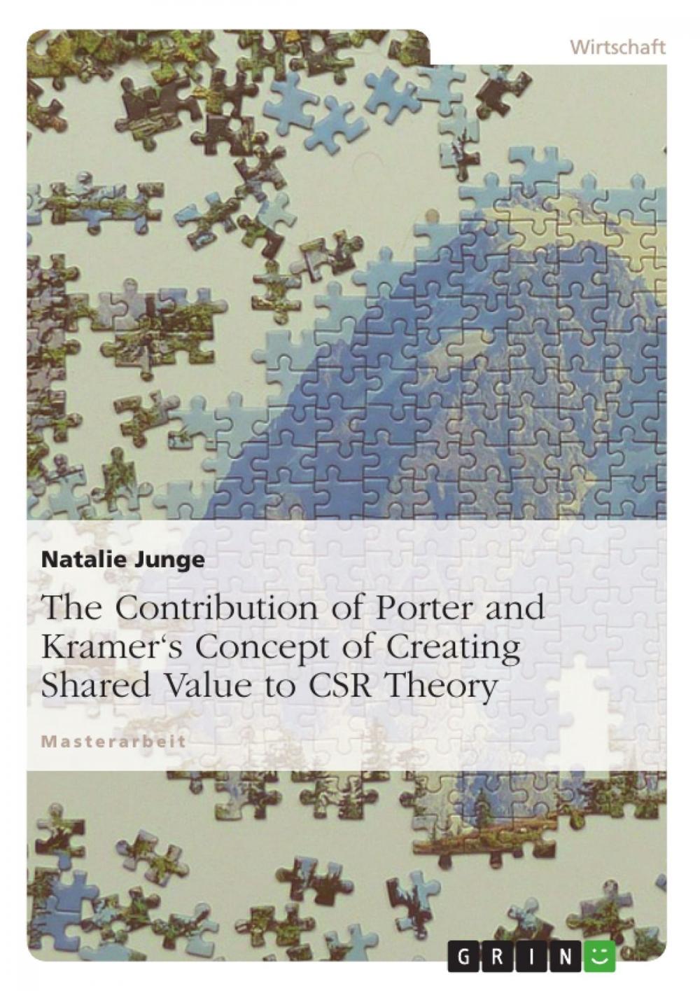 Big bigCover of The Contribution of Porter and Kramer's Concept of Creating Shared Value to CSR Theory