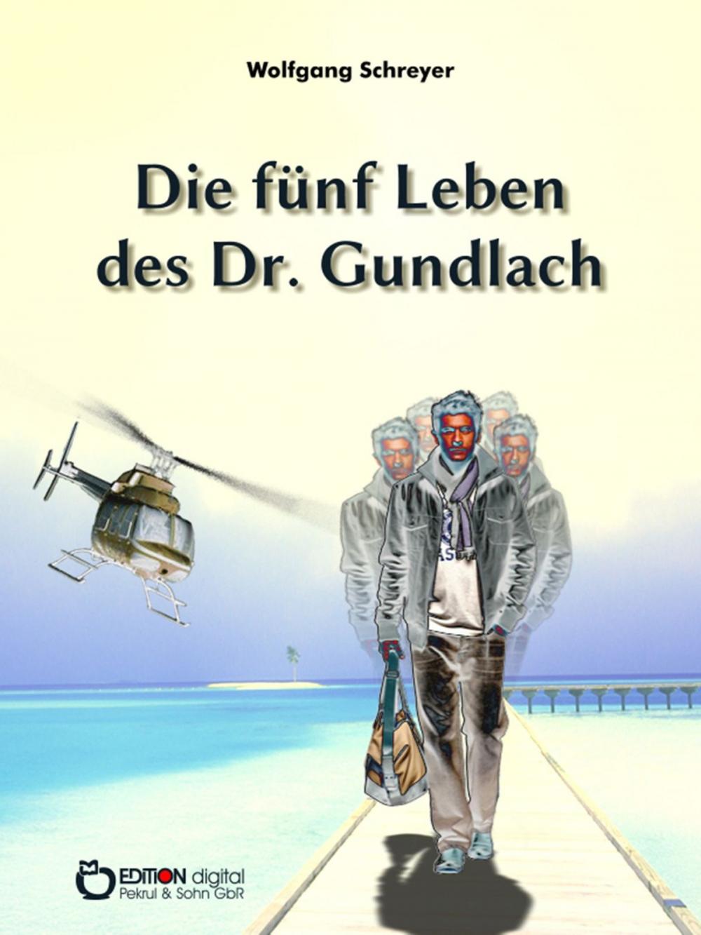 Big bigCover of Die fünf Leben des Dr. Gundlach