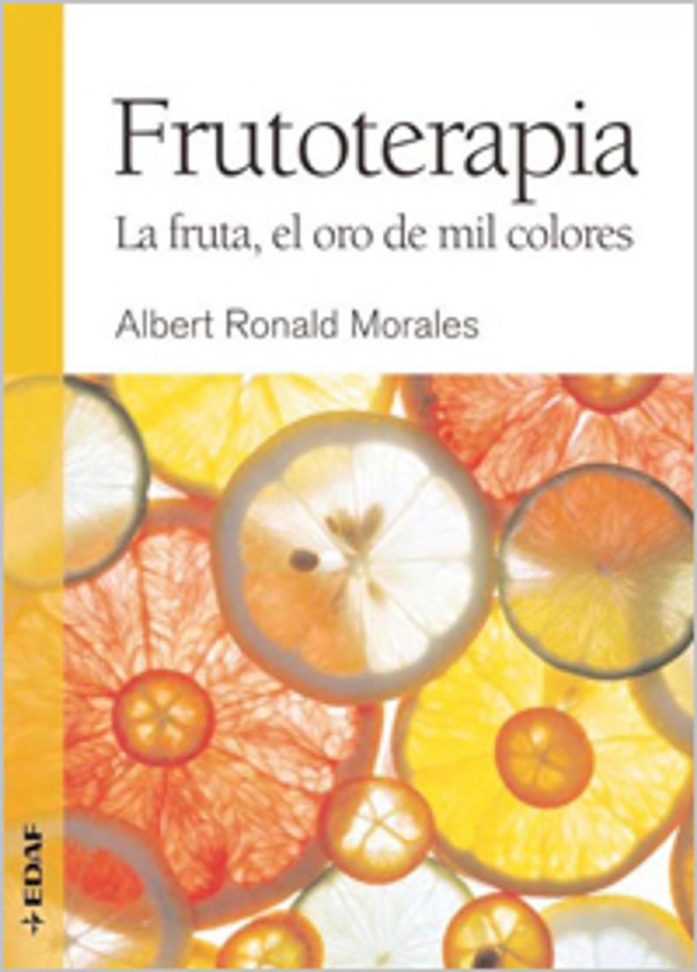 Big bigCover of FRUTOTERAPIA. LA FRUTA, EL ORO DE MIL COLORES