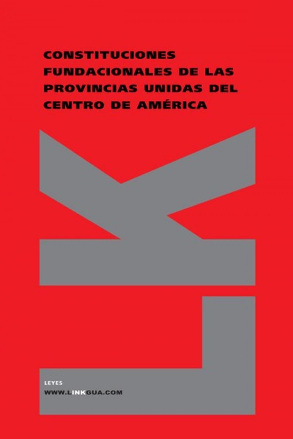 Big bigCover of Constituciones fundacionales de las Provincias Unidas del Centro de América