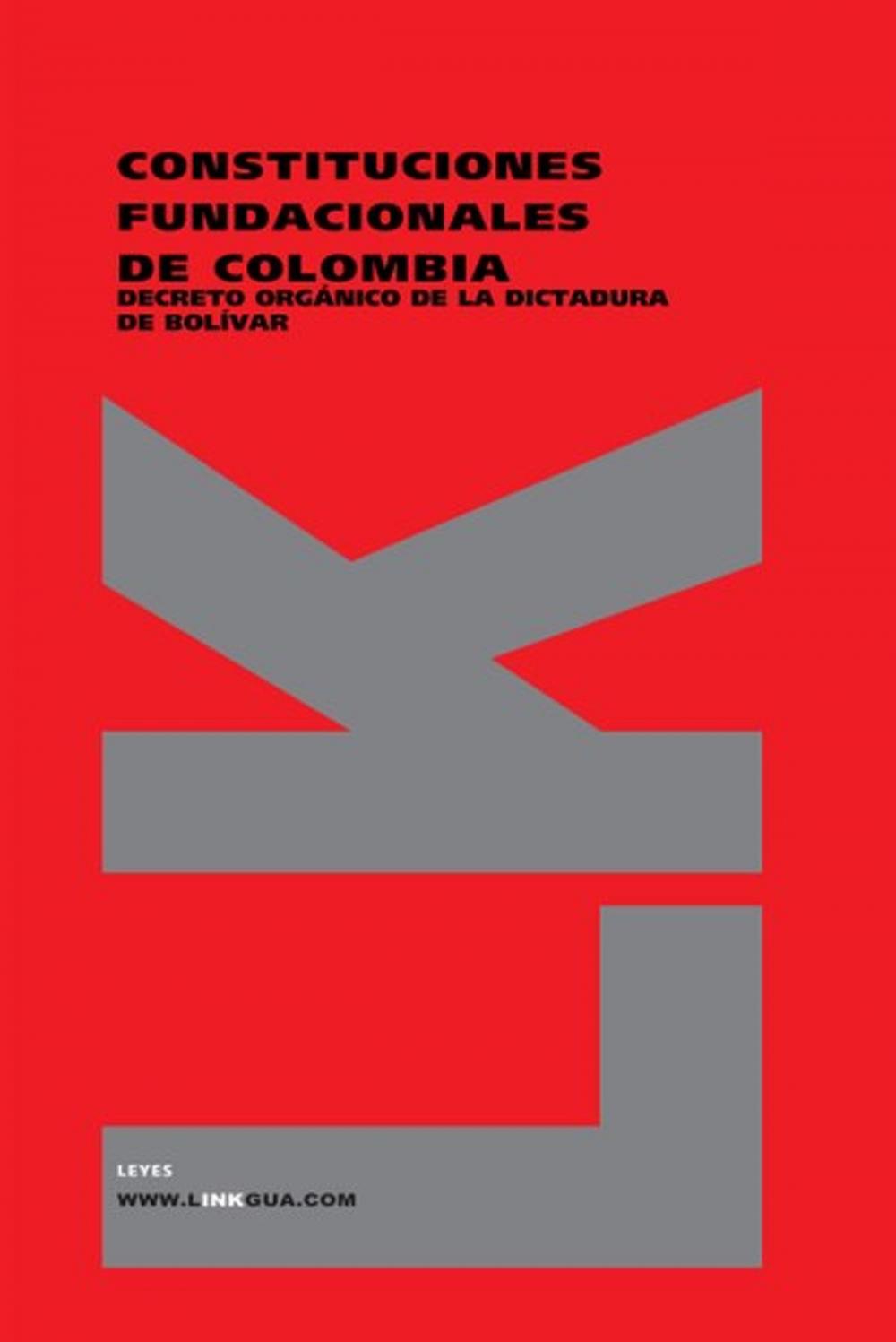 Big bigCover of Constituciones fundacionales de Colombia. Decreto orgánico de la dictadura de Bolívar