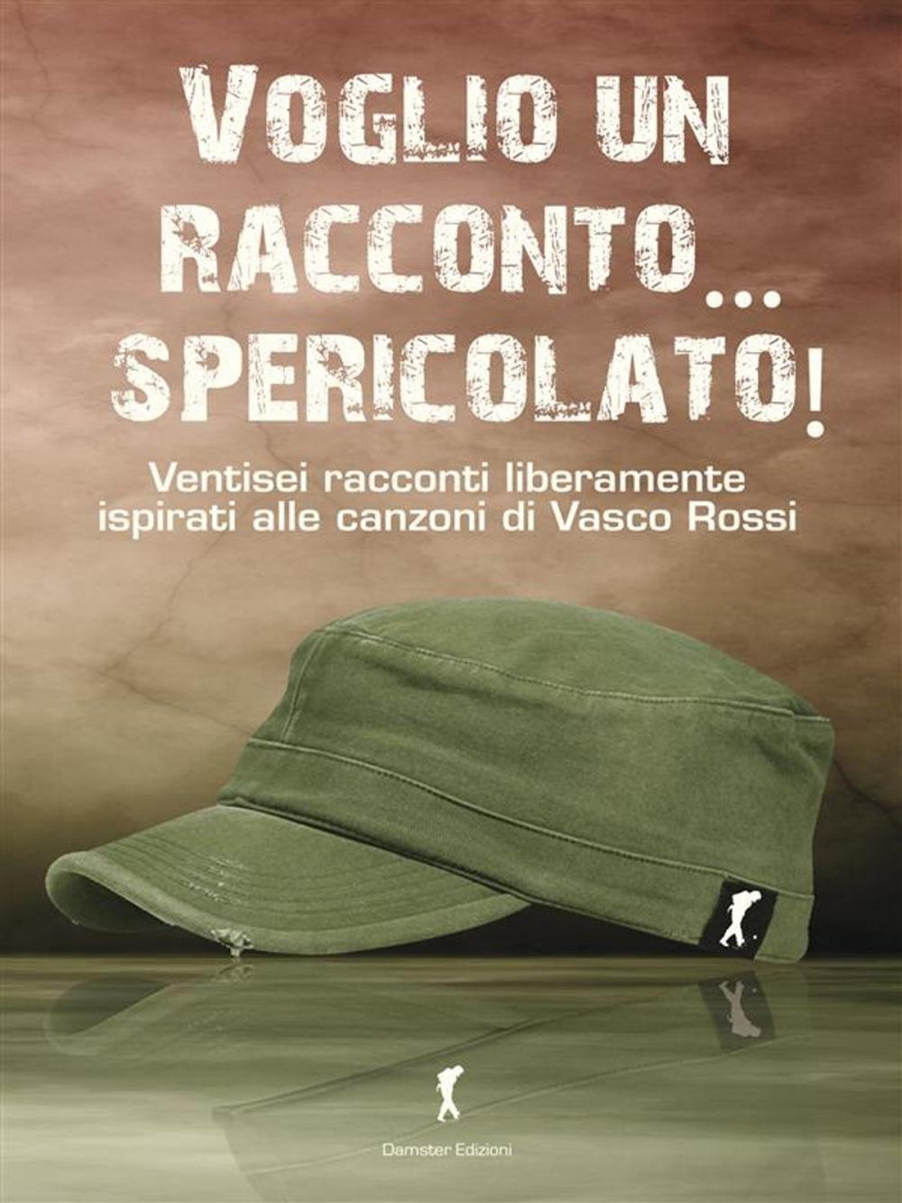 Big bigCover of Voglio un racconto... spericolato! I racconti ispirati alle canzoni di Vasco Rossi