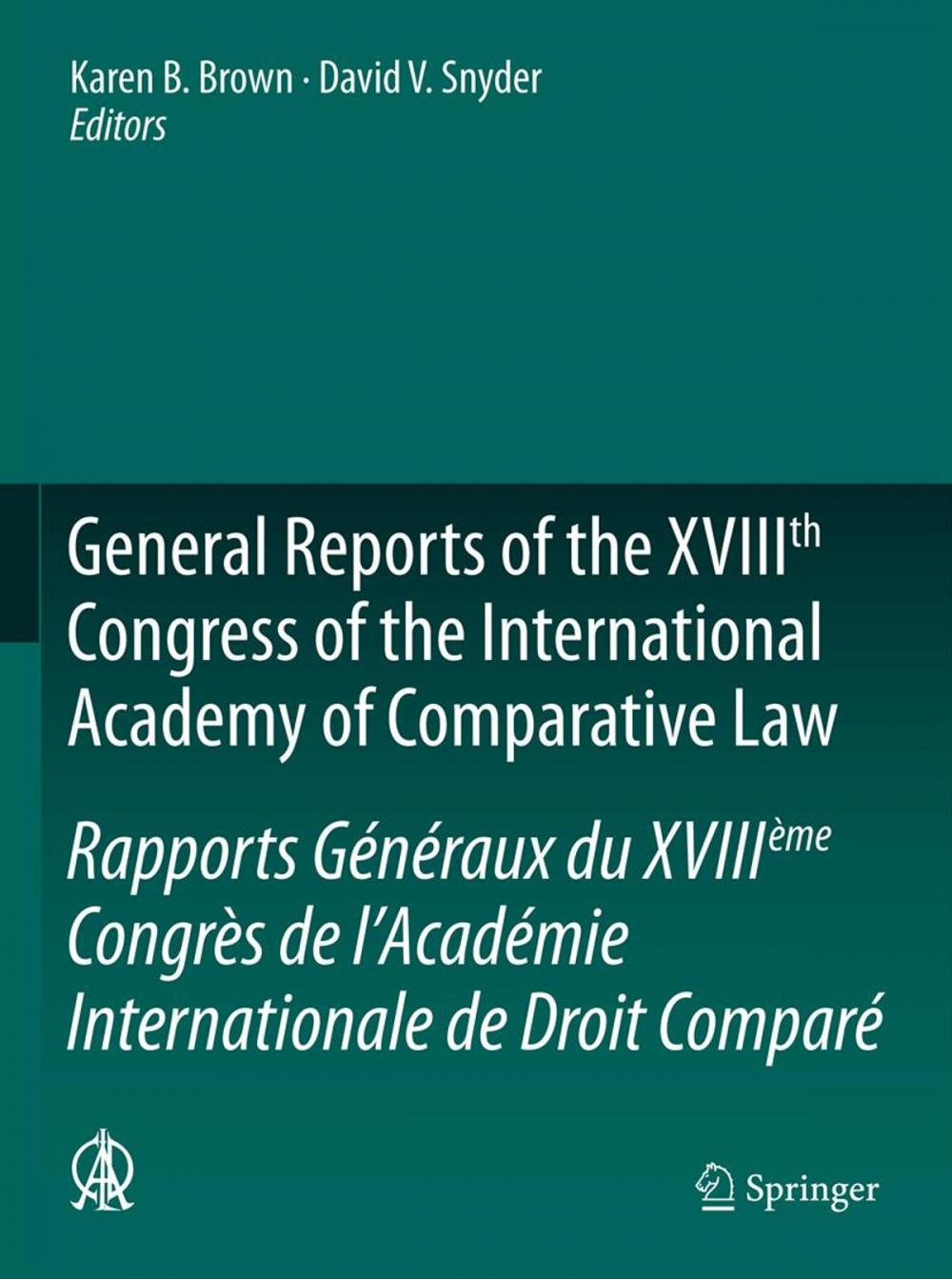 Big bigCover of General Reports of the XVIIIth Congress of the International Academy of Comparative Law/Rapports Généraux du XVIIIème Congrès de l’Académie Internationale de Droit Comparé