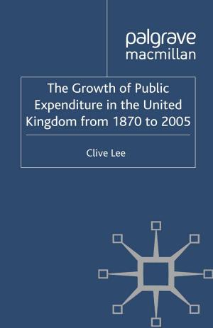 Cover of the book The Growth of Public Expenditure in the United Kingdom from 1870 to 2005 by David Onnekink