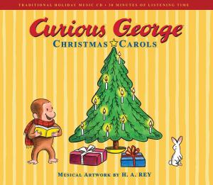 Cover of the book Curious George Christmas Carols by Salibelle Royster