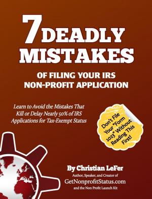 Cover of the book 7 Deadly Mistakes of Filing Your IRS Non-Profit Application by Felicia Pizzonia, Dawn Mucci