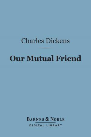 Cover of the book Our Mutual Friend (Barnes & Noble Digital Library) by Edith Wharton