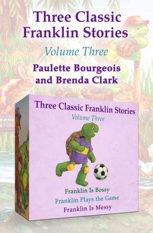 Cover of the book Three Classic Franklin Stories Volume Three by Jessica Scott Kerrin