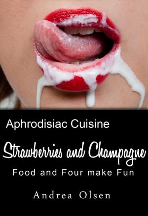 bigCover of the book Strawberries and Champagne Food and Four make Fun by 