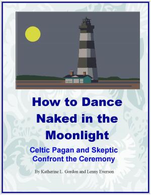 Cover of the book How to Dance Naked in the Moonlight by Leigh Warbrick