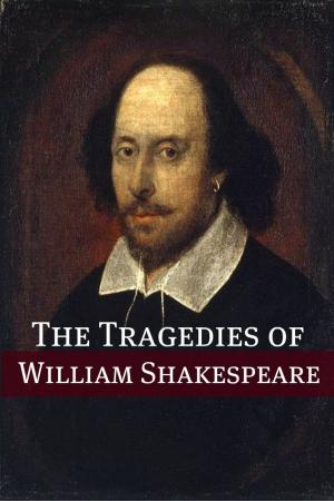 Cover of the book The Best Known Tragedies of Shakespeare: In Plain and Simple English by James K. Wheaton