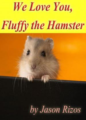 Book cover of We Love You Fluffy The Hamster