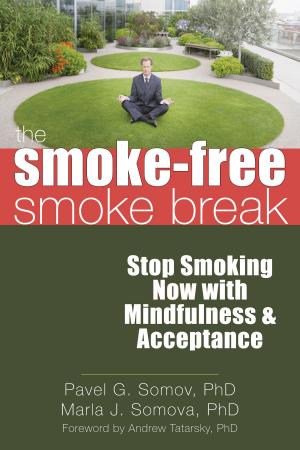 Cover of the book The Smoke-Free Smoke Break by Katharine Donnelly, PhD, Fugen Neziroglu, PhD, ABBP, ABPP