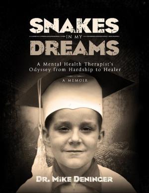 bigCover of the book Snakes in My Dreams: A Mental Health Therapist's Odyssey from Hardship to Healer by 