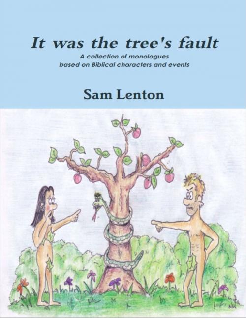 Cover of the book It was the tree's fault by Sam Lenton, Contemporary Christian Drama