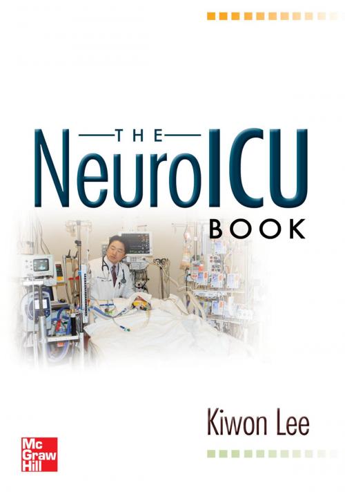 Cover of the book The NeuroICU Book by Kiwon Lee, McGraw-Hill Education