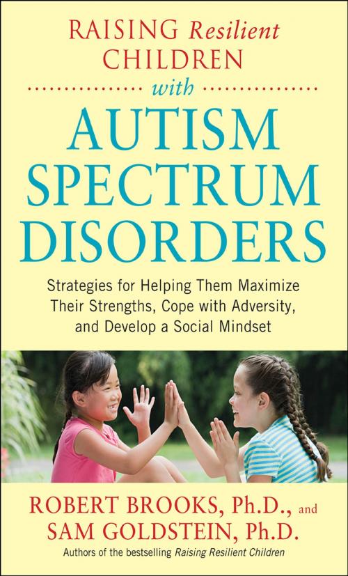 Cover of the book Raising Resilient Children with Autism Spectrum Disorders: Strategies for Maximizing Their Strengths, Coping with Adversity, and Developing a Social Mindset by Dr. Robert Brooks, Sam Goldstein, McGraw-Hill Education