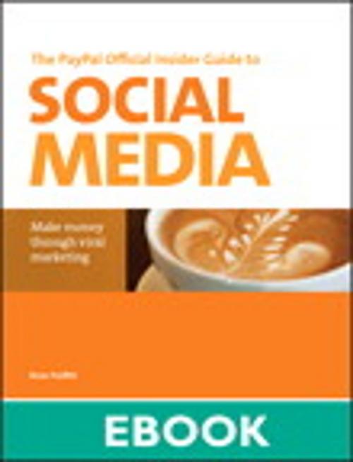 Cover of the book The PayPal Official Insider Guide to Selling with Social Media: Make money through viral marketing by Brian Proffitt, Pearson Education