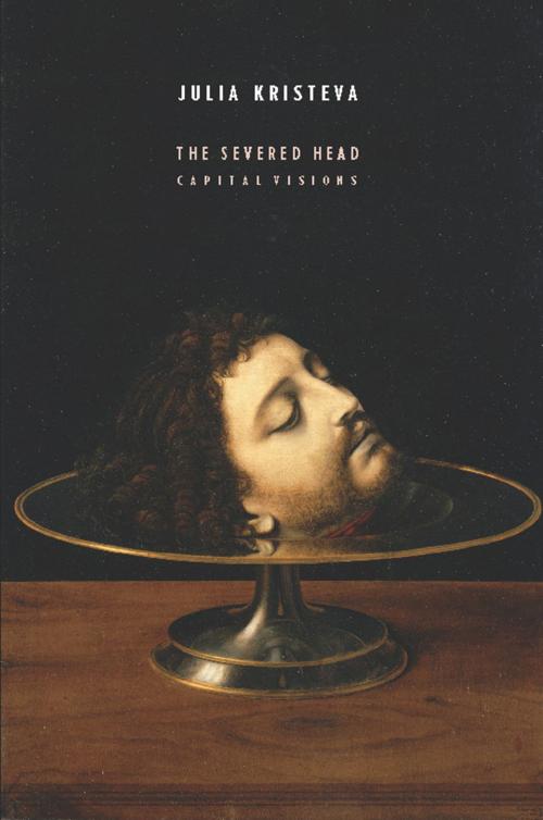 Cover of the book The Severed Head by Julia Kristeva, Columbia University Press