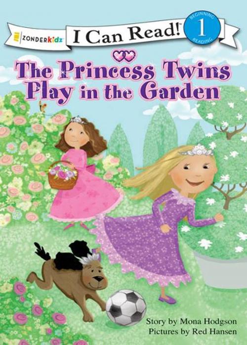 Cover of the book The Princess Twins Play in the Garden by Mona Hodgson, Zonderkidz