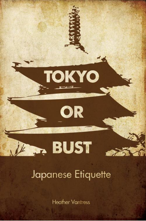 Cover of the book Tokyo Or Bust by Heather Vantress, Heather Vantress