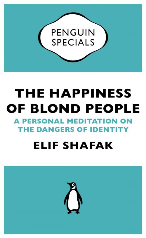 Cover of the book The Happiness of Blond People by Elif Shafak, Penguin Books Ltd