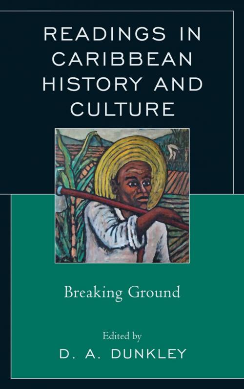 Cover of the book Readings in Caribbean History and Culture by Dalea Bean, Eldon V. Birthwright, Trevor Burnard, D A. Dunkley, Dennis Gill, Claudia Hucke, Coreen J. Leacock, Russell Lord, Michael Niblett, Raymond Ramcharitar, Shivani Sivagurunathan, Benita P. Thompson, S Joel Warrican, D.A. Dunkley, Lexington Books