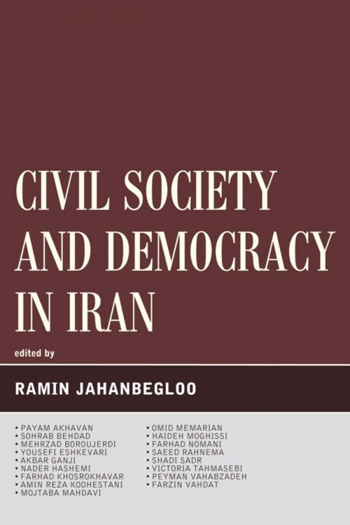 Cover of the book Civil Society and Democracy in Iran by Payam Akhavan, Sohrab Behdad, Mehrzad Boroujerdi, Yousefi Eshkevari, Akbar Ganji, Farhad Khosrokhavar, Amin Reza Koohestani, Mojtaba Mahdavi, Omid Memarian, Haideh Moghissi, Farhad Nomani, Saeed Rahnema, Shadi Sadr, Victoria Tahmasebi, Peyman Vahabzadeh, Farzin Vahdat, Nader Hashemi, University of Denver, Lexington Books