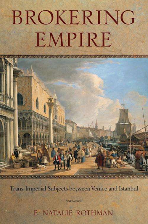 Cover of the book Brokering Empire by E. Natalie Rothman, Cornell University Press