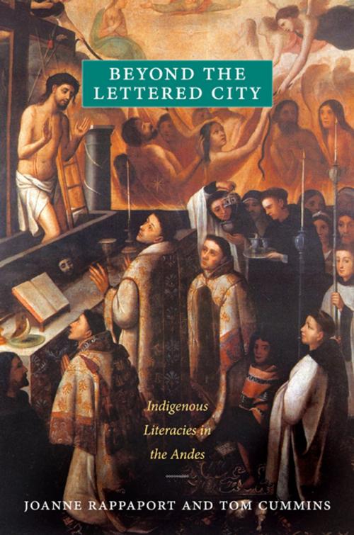 Cover of the book Beyond the Lettered City by Joanne Rappaport, Tom Cummins, Duke University Press