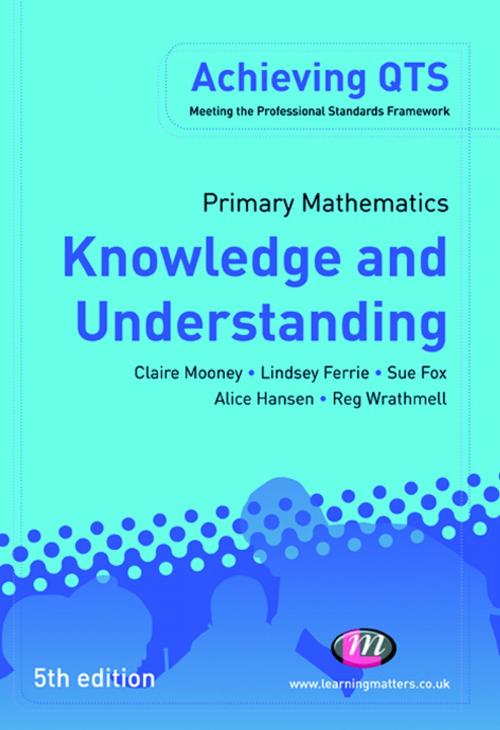 Cover of the book Primary Mathematics: Knowledge and Understanding by Ms Claire Mooney, Alice Hansen, Mr Reg Wrathmell, Mrs Sue Fox, Lindsey Ferrie, SAGE Publications