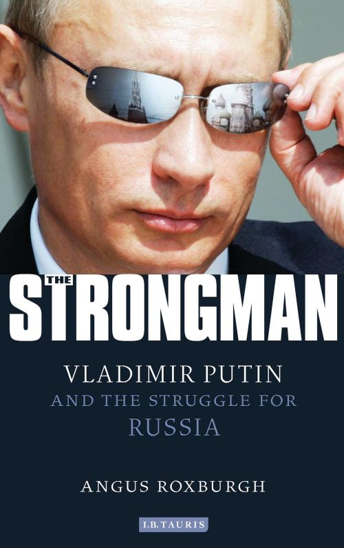 Cover of the book The Strongman by Angus Roxburgh, Bloomsbury Publishing