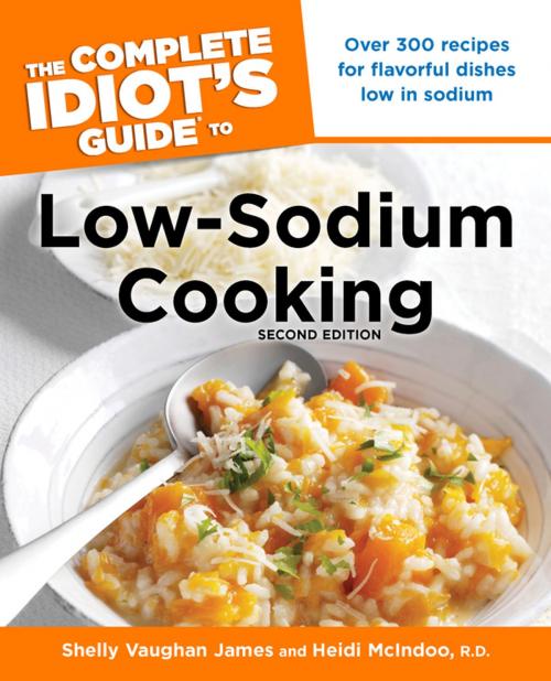 Cover of the book The Complete Idiot's Guide to Low-Sodium Cooking, 2nd Edition by Shelly James, Heidi McIndoo MS RD LDN, DK Publishing