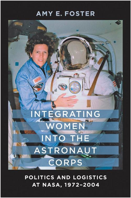 Cover of the book Integrating Women into the Astronaut Corps by Amy E. Foster, Johns Hopkins University Press