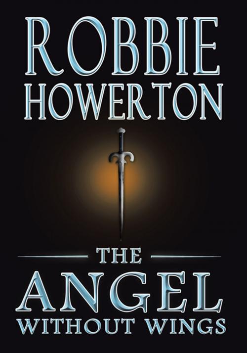Cover of the book The Angel Without Wings by ROBBIE HOWERTON, Trafford Publishing