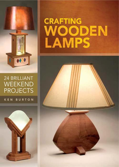 Cover of the book Crafting Wooden Lamps by Ken Burton, F+W Media