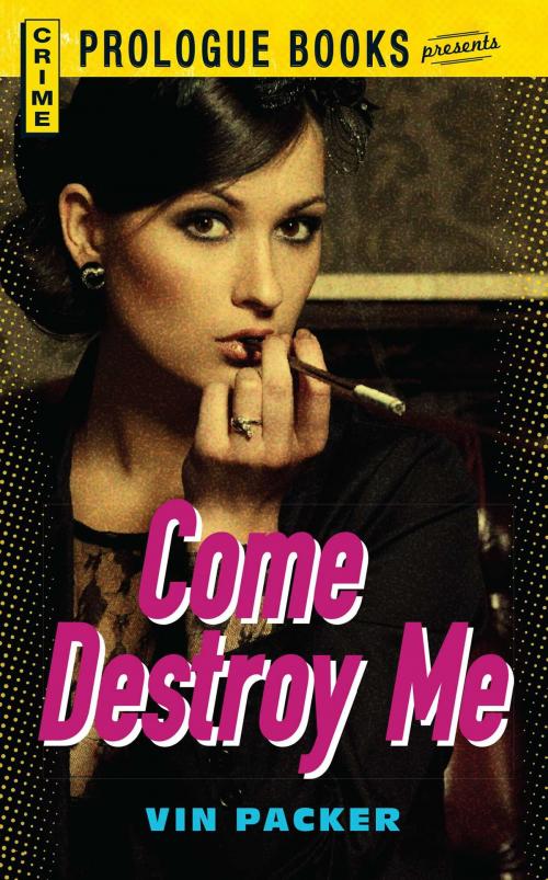 Cover of the book Come Destroy Me by Vin Packer, Adams Media