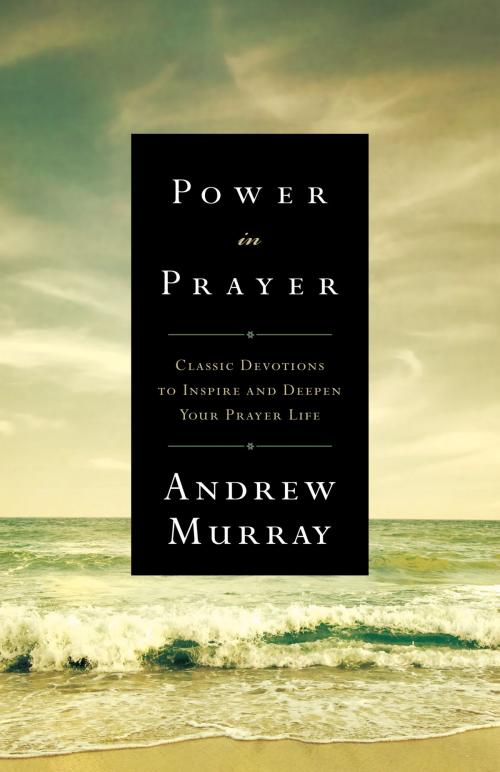 Cover of the book Power in Prayer by Andrew Murray, Baker Publishing Group