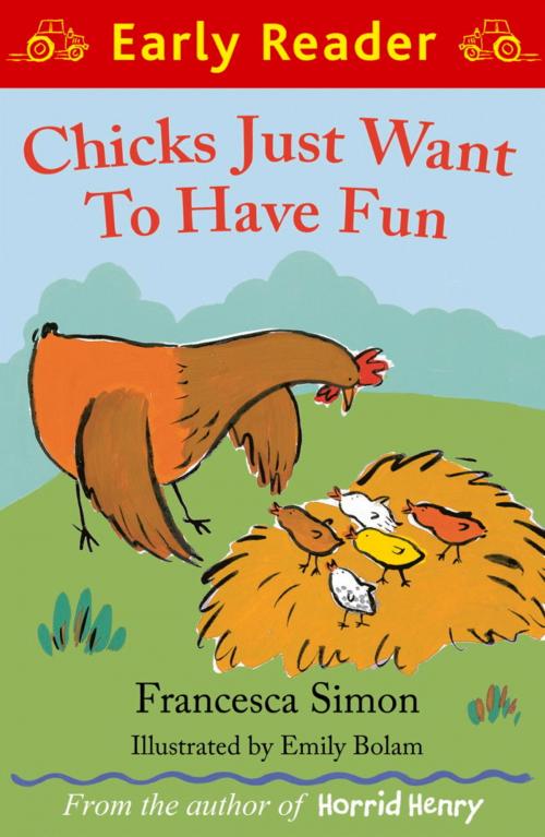 Cover of the book Chicks Just Want to Have Fun by Francesca Simon, Hachette Children's