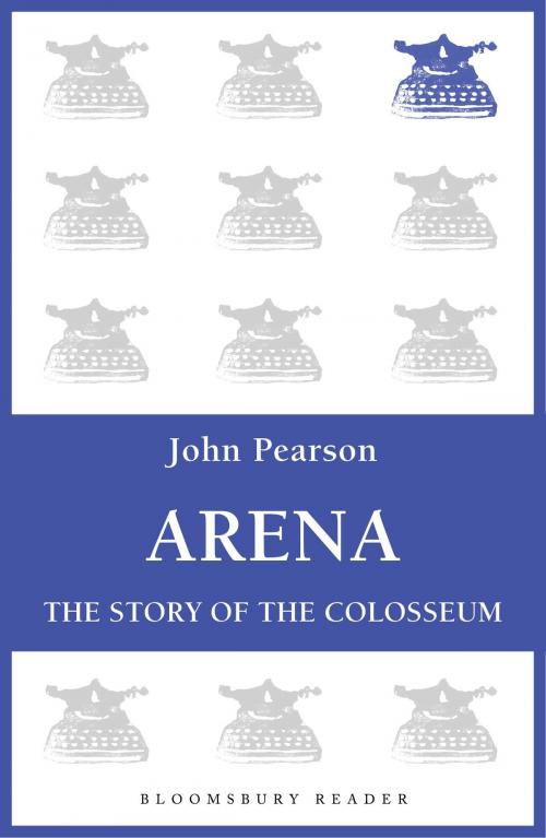 Cover of the book Arena by John Pearson, Bloomsbury Publishing