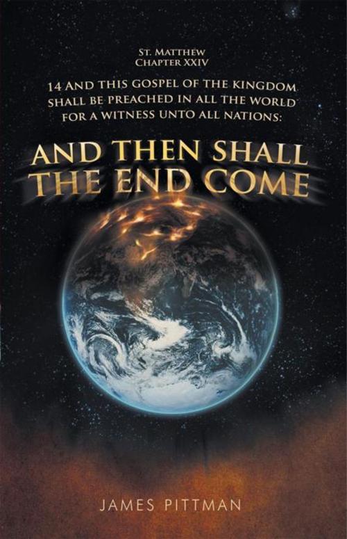 Cover of the book And Then Shall the End Come by James Pittman, WestBow Press