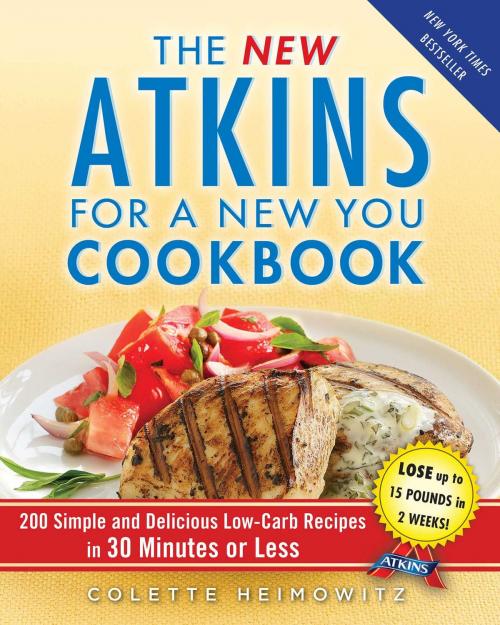 Cover of the book The New Atkins for a New You Cookbook by Colette Heimowitz, Atria Books