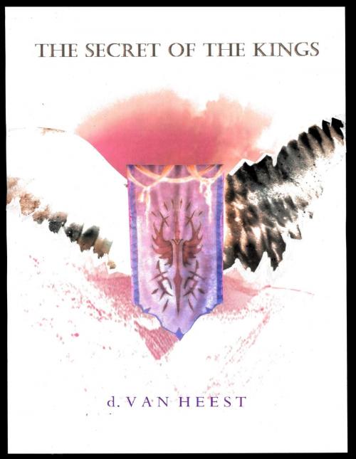 Cover of the book Secret of the Kings by D. Van Heest, D. Van Heest