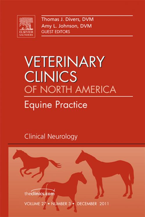 Cover of the book Clinical Neurology, An Issue of Veterinary Clinics: Equine Practice - E-Book by Thomas J. Divers, DVM, Dipl ACVIM, ACVECC, Amy L Johnson, DVM, Elsevier Health Sciences